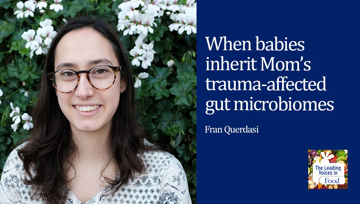 E217: When babies inherit Mom’s trauma-affected gut microbiome - World